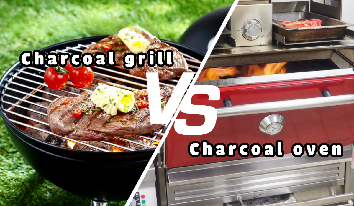 Charcoal grill vs. Charcoal oven